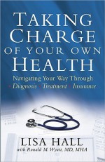 Taking Charge of Your Own Health - Lisa Hall, Ronald Wyatt