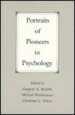 Portraits of Pioneers in Psychology, Volume I - Gregory A. Kimble