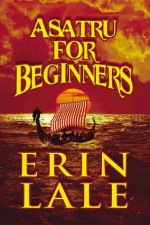 Asatru for Beginners - Erin Lale