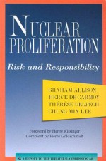 Nuclear Proliferation: Risk and Responsibility - Graham T. Allison, Thérèse Delpech