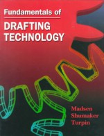 Fundamentals of Drafting Technology - David A. Madsen, Terence M. Shumaker