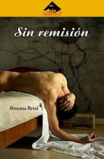 Sin remisión - Rosana Briel