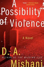 A Possibility of Violence: A Novel (Avraham Avraham Series) by D. A. Mishani (2014-07-01) - D. A. Mishani