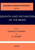 Growth and Maturation of the Brain, Volume 4 - Dominick P. Purpura, Angelica Leitmannova Liu, J.P. Schade