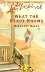 What the Heart Knows - Margaret Daley