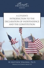 A Citizen's Introduction To The Declaration Of Independence And The Constitution - Matthew Spalding