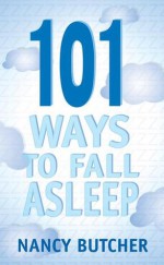 101 Ways to Fall Asleep - Nancy Butcher