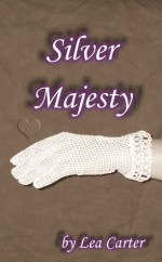 Silver Majesty (Book 2 of Silver Sagas) - Lea Carter