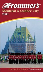 Frommer's Montreal & Quebec City 2003 - Herbert Bailey Livesey