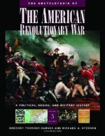 The Encyclopedia of the American Revolutionary War [5 Volumes]: A Political, Social, and Military History - Gregory Fremont-Barnes