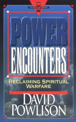 Power Encounters: Reclaiming Spiritual Warfare (Hourglass Books) - David A. Powlison