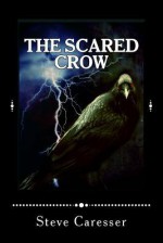 The Scared Crow - Steve Caresser, Melissa Gray, Christine Sinner