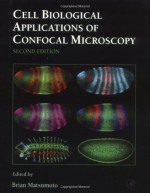 Cell Biological Applications of Confocal Microscopy, Volume 70, Second Edition (Methods in Cell Biology) - Brian Matsumoto