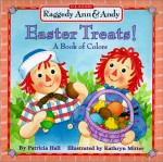 Raggedy Ann and Andy: Easter Treats, A Book of Colors - Patricia Hall