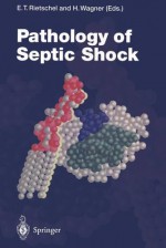 Pathology of Septic Shock - Ernst T. Rietschel, Hermann Wagner