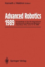 Advanced Robotics: 1989: Proceedings of the 4th International Conference on Advanced Robotics Columbus, Ohio, June 13 15, 1989 - Kenneth J. Waldron