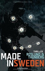 Made in Sweden: Thriller - Stefan Thunberg, Anders Roslund, Lotta Rüegger, Holger Wolandt