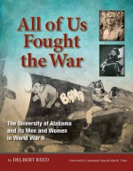 All of Us Fought the War: The University of Alabama and its Men and Women in World War II - Delbert Reed, John R. Vines