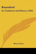 Knutsford: Its Traditions and History (1859) - Henry Green