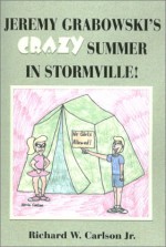 Jeremy Grabowski's Crazy Summer in Stormville! - Richard W. Carlson Jr.