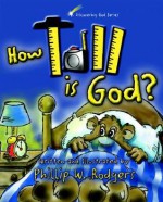 How Tall Is God? - Phillip W. Rodgers