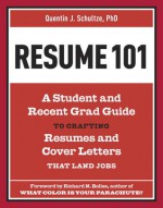 Resume 101: A Student and Recent-Grad Guide to Crafting Resumes and Cover Letters that Land Jobs - Quentin J. Schultze, Richard Nelson Bolles