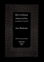 Eutopias: Making Good Places Ecologically & Culturally - Alan E. Wittbecker