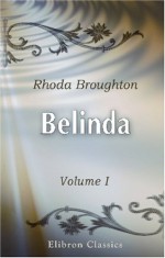 Belinda: Volume 1 - Rhoda Broughton