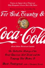 For God, Country and Coca-Cola: The Definitive History of the Great American Soft Drink and the Company That Makes It - Mark Pendergrast