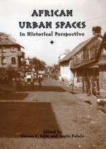 African Urban Spaces in Historical Perspective - Steven J. Salm, Toyin Falola