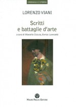 Scritti E Battaglie D'Arte - Lorenzo Viani, Marcello Ciccuto, Enrico Lorenzetti