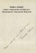 Dobra pamięć: Księga Pamiątkowa Poświęcona Profesorowi Tomaszowi Weissowi - Franciszek Ziejka, Marian Zaczyński