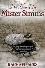 Do Shut Up, Mister Simms - Rachael Acks