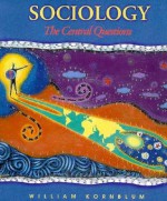 Sociology the Central Questions - William Kornblum, Carolyn D. Smith