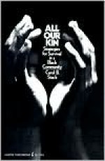 All Our Kin: Strategies For Survival In A Black Community - Carol B. Stack