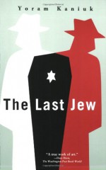 The Last Jew: A Novel - Yoram Kaniuk, Barbara Harshav