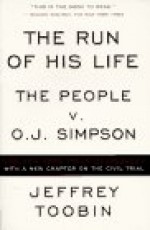 The Run of His Life : The People versus O. J. Simpson - Jeffrey Toobin