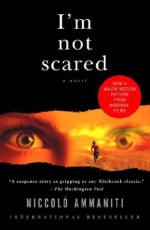 I'm Not Scared - Niccolò Ammaniti, Jonathan Hunt