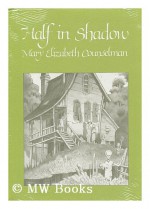 Half in Shadow - Mary Elizabeth Counselman