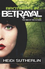 Brothers in Betrayal - Heidi Sutherlin