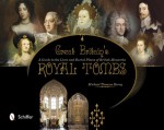 Great Britain's Royal Tombs: A Guide to the Lives & Burial Places of British Monarchs - Michael Thomas Barry