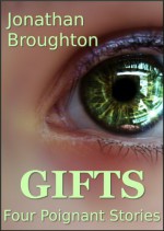 Gifts: Four Poignant Stories - Jonathan Broughton