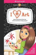 I Heart Art: Move to the Head of the Class with Art Activities to Help You Pass! - Aubre Andrus