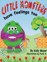 Little Monsters have Feelings too - Kally Mayer