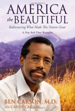 America the Beautiful: Rediscovering What Made This Nation Great - Ben Carson