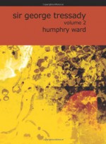 Sir George Tressady, Volume II - Humphry Ward