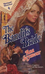 The Bandit's Bride (Harlequin Historical) - Ana Seymour