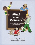 Mind Your Manners: A Program for Children Grades K-4 - Kathryn T. Hegeman