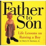 Father to Son, Life Lessons on Raising a Boy - Harry H. Harrison Jr.