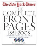 The New York Times: The Complete Front Pages 1851-2009 - The New York Times, Bill Keller